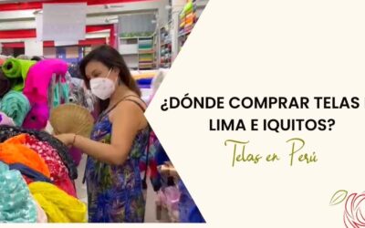 ¿Dónde comprar telas en Lima e Iquitos?